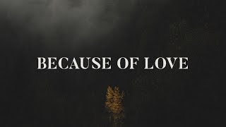 Because of Love