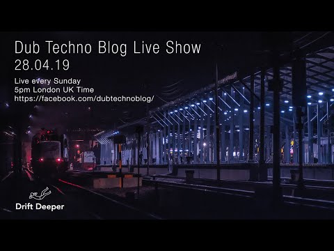 Dub Techno Blog Show 139 - 28.04.19