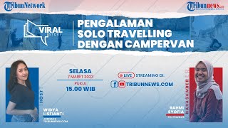 VIRAL STORY: Pengalaman Solo Traveling dengan Campervan