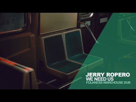 Jerry Ropero - We Need Us (Folkness Warehouse Dub)