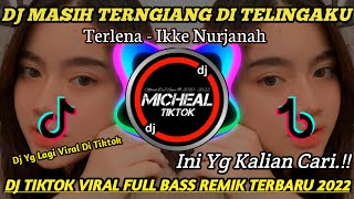 Download lagu DJ MASIH TERNGIANG DI TELINGAKU | REMIX TIKTOK VIRAL 2022 FULL BASS | DJ TERLENA IKKE NURJANAH mp3 Download lagu DJ MASIH TERNGIANG DI TELINGAKU | REMIX TIKTOK VIRAL 2022 FULL BASS | DJ TERLENA IKKE NURJANAH mp3