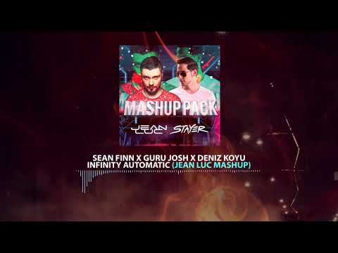Sean Finn x Guru Josh x Deniz Koyu - Infinity Automatic (Jean Luc Mashup)