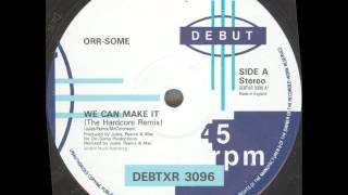 Orr Some - We Can Make It (The Hardcore Remix) 1990