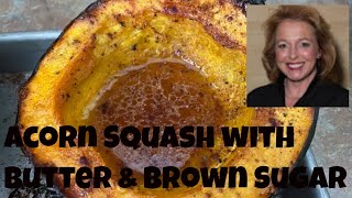 Acorn Sqush Baked with Brown Sugar and Butter - Perfect Roast Acron Squash