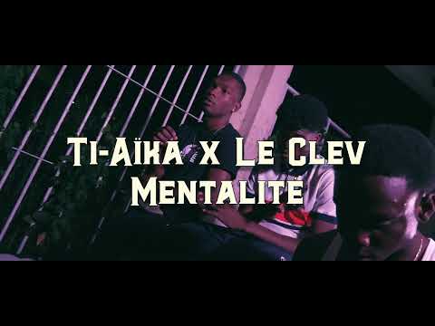 TI AÏKA X LE CLEV - MENTALITÉ