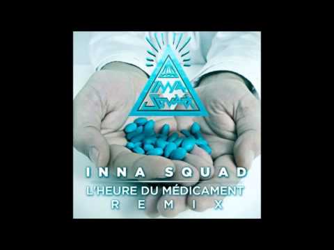 Inna Squad - L'Heure Du Médicament (Remix)