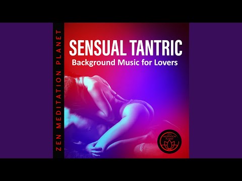 Sensual Tantric - Background Music for Lovers