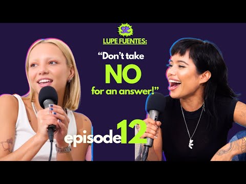 Supersonic talks Podcast \ LUPE FUENTES: I'm a completely different person than I was before!
