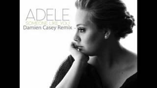 Adele - Someone Like You (Damien Casey Remix)