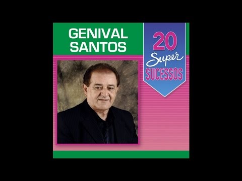 Genival Santos - 20 Super Sucessos (Completo / Oficial)