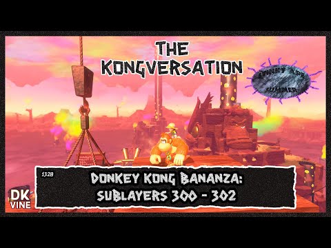 The Kongversation - Donkey Kong Bananza: Sublayers 300 - 302