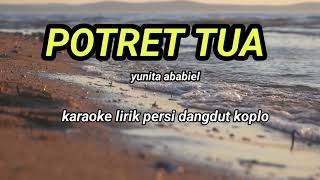 Download lagu POTRET TUA_Yunita ababiel karaoke lirik persi dangdut koplo @REYVANS MUSIC mp3