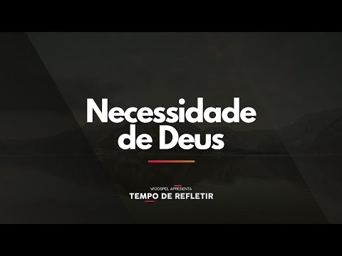 [Tempo de Refletir] Necessidade de Deus