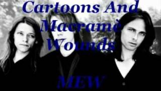 Cartoons And Macramè Wounds - MEW