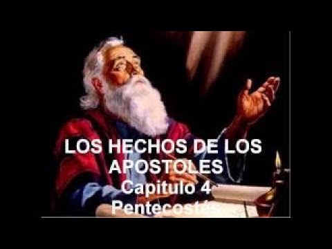 Los Hechos de los Apostoles. Capitulo 4. Pentecostes.