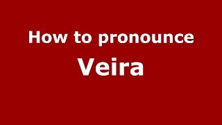 How to pronounce Veira