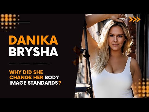Danika Brysha | Why Did She Change Her Body Image Standards?