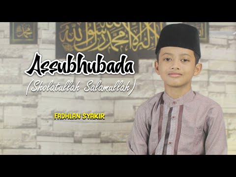 ASSUBHUBADA (Sholatullah Salamullah) - Fadhlan Syakir || Maulana Junior