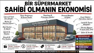 Bir Süpermarket Sahibi Olmanın Ekonomisi