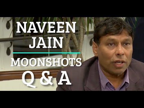 Naveen Jain - Moonshots Q&A