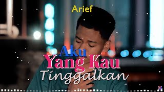 Download lagu ARIEF - AKU YANG KAU TINGGALKAN ( LIRIK ) mp3