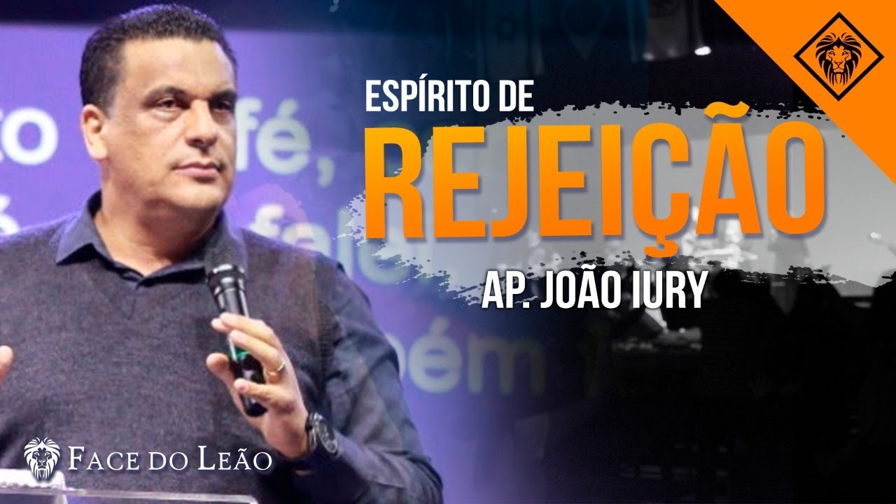 Espírito de Rejeição - Ap. João Iury