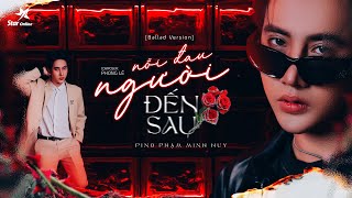 NỖI ĐAU NGƯỜI ĐẾN SAU (LYRIC VIDEO) - PINO PHẠM MINH HUY