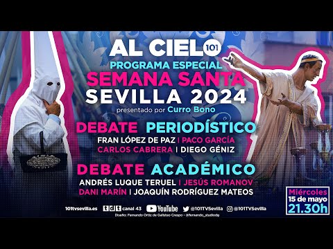🔴 AL CIELO #63 - 15 mayo | Programa especial - Semana Santa de Sevilla 2024: Debate de los excesos