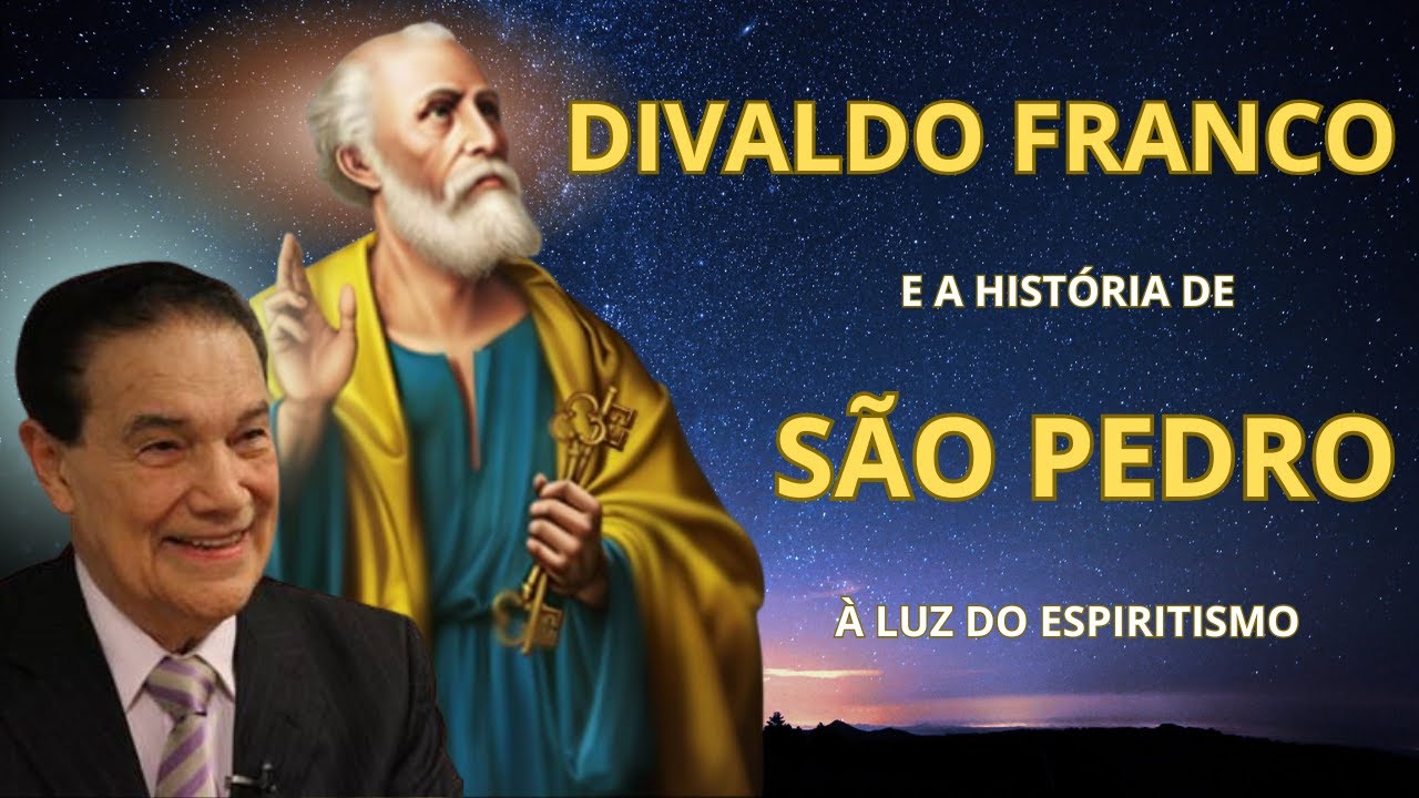 DIVALDO FRANCO E A HISTÓRIA DE SÃO PEDRO À LUZ DO ESPIRITISMO