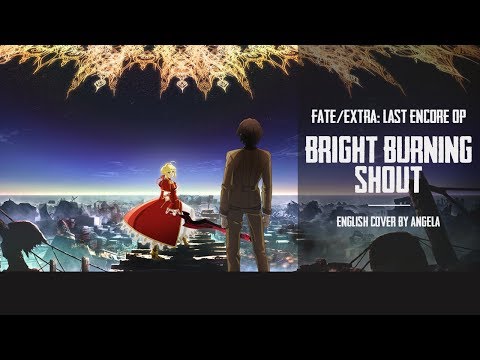 Fate/Extra Last Encore OP - BRIGHT BURNING SHOUT (TV-Size) | ENGLISH COVER【Angela】