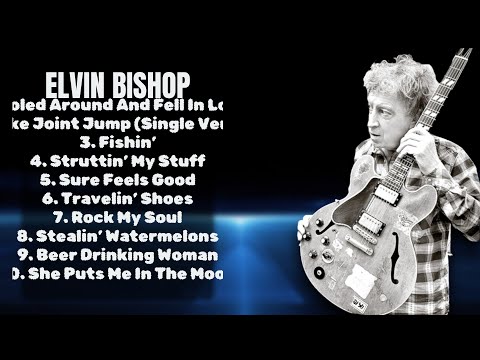 Elvin Bishop-Greatest hits compilation of 2024-All-Time Favorite Playlist-Hip