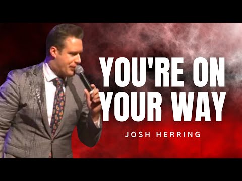 Josh Herring - YOU'RE ON YOUR WAY