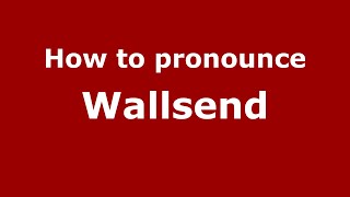 How to pronounce Wallsend