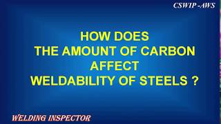 how does the amount of carbon affect weldability of steels ?//