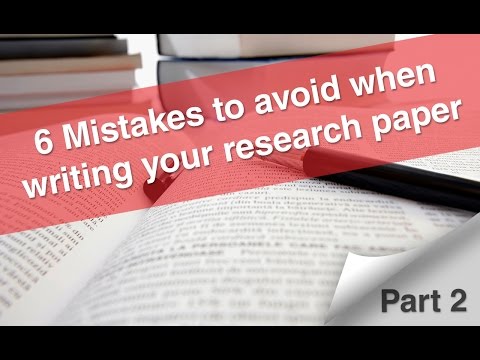 6 Mistakes to avoid when writing your research paper (Part 2)