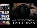 The Lost Footage Of Leah Sullivan 2018 Trailer HD Burt Grinstead