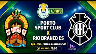 BRASILEIRÃO SERIE D - PORTO SPORT CLUB VS. RIO BRANCO ES - AO VIVIO COM IMAGENS