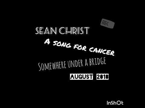 Sean Christ - A song For Cancer