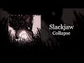 Slackjaw - Collapse