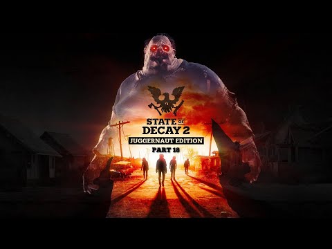 State of Decay 2: Juggernaut Edition 4K - Part 18 Providence Ridge (No Commentary)