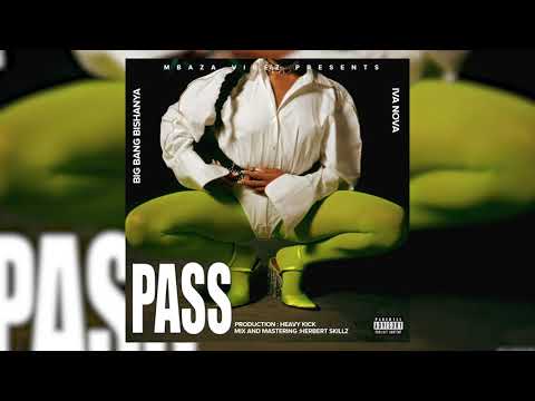 Big Bang Bishanya ft Ivanova- Pass (Official Audio )