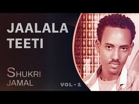 Shukri Jamal: Jaalala Teeti - Oromo Music