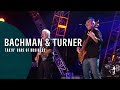 Bachman & Turner - Takin' Care Of Business (Live At The Roseland Ballroom NYC)