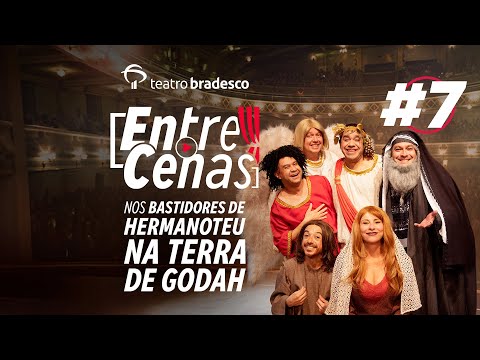 Entre Cenas nos bastidores de Hermanoteu na Terra de Godah