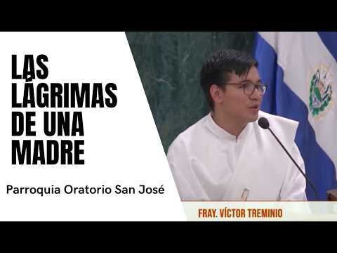 Las Lágrimas de una Madre | Fray. Víctor Treminio