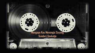 Download lagu Mengapa Kau Menangis Sayang - Sundari Soekotjo mp3