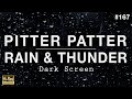 PITTER PATTER RAIN and THUNDER Sounds for Sleeping (BLACK SCREEN)