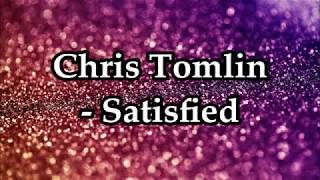 Chris Tomlin - Satisfied Lyrics