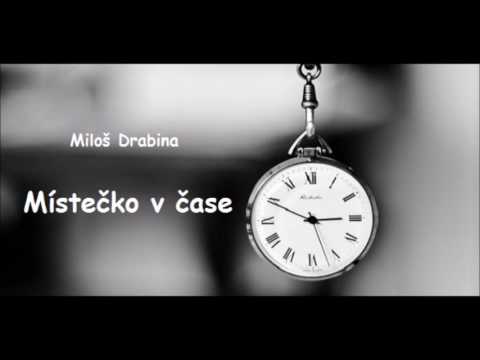 Miloš Drabina - Místečko v čase - Miloš Drabina