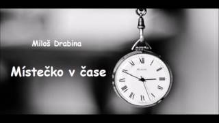 Video Místečko v čase - Miloš Drabina
